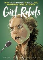 Girl Rebels- From Greta Thunberg To Malala, Five Inspirational Tales Of Fem