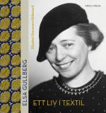 Elsa Gullberg - Ett Liv I Textil