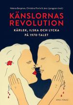 Känslornas Revolution - Kärlek, Ilska Och Lycka På 1970-talet