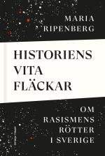 Historiens Vita Fläckar - Om Rasismens Rötter I Sverige