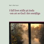 I Fall Livet Ställs På Ända - - Om Att Se Gud I Det Omöjliga