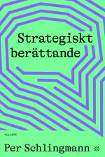 Strategiskt Berättande - Så Bygger Du Framgångsrika Narrativ