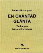 En Oväntad Glänta  - Tankar Om Hälsa Och Existens