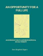 An Opportunity For A Full Life - An Introduction To Anthroposophical Social