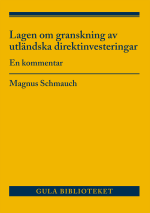 Lagen Om Granskning Av Utländska Direktinvesteringar - En Kommentar