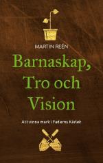 Barnaskap, Tro Och Vision - Att Vinna Mark I Faderns Kärlek