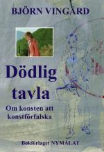 Dödlig Tavla - Om Konsten Att Konstförfalska