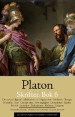 Skrifter. Bok 6, Den Större Hippias ; Alkibiades 1-2 ; Hipparchos ; Rivalerna ; Theages ; Kleitofon ; Brev ; Om Det Rätta ; Om Duglighet ; Demodokos ; Sisyfos ; Eryxias ; Axiochos ; Definitioner ; Halkyon ; Epigram