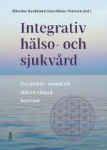 Integrativ Hälso- Och Sjukvård - Perspektiv, Mångfald Och En Vidgad Horisont