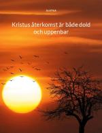 Kristus Återkomst Är Både Dold Och Uppenbar