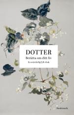 Dotter - Berätta Om Ditt Liv