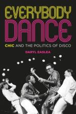 Chic: Everybody Dance: Chic and the Politics of Disco