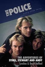 Police: The Police: Every Little Thing - The Adventures of Sting. Stewart and Andy