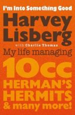 Im into Something Good: My Life Managing 10cc. Hermans Hermits & Many More!