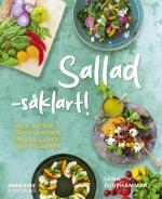 Sallad Såklart! - Hela Rätter, Lätta Luncher Och Sallad Som Tillbehör