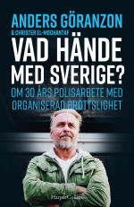 Vad Hände Med Sverige? - Om 30 Års Polisarbete Med Organiserad Brottslighet