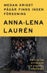 Medan Kriget Pågår Finns Ingen Försoning - Texter Om Ryssland Och Ukraina 2022-2024