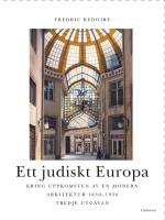 Ett Judiskt Europa - Kring Uppkomsten Av En Modern Arkitektur 1830-1930