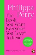 The Book You Want Everyone You Love* To Read *(and Maybe A Few You Don`t)