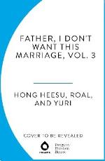 Father, I Don`t Want This Marriage, Vol. 3