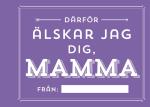 Därför Älskar Jag Dig, Mamma