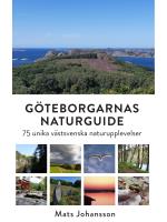 Göteborgarnas Naturguide - 75 Unika Västsvenska Naturupplevelser