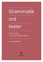 Grammatik, Ord, Texter - Skolsvenska I Andraspråksperspektiv