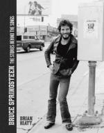 Bruce Springsteen: - The Stories Behind the Songs: Bruce Springsteen