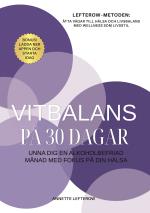 Vitbalans På 30 Dagar - Unna Dig En Alkoholbefriad Månad Med Fokus På Din Hälsa