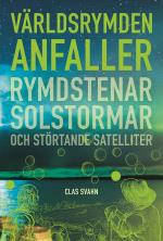 Världsrymden Anfaller - Rymdstenar, Solstormar Och Störtande Satelliter