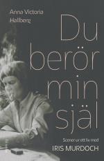 Du Berör Min Själ- Scener Ur Ett Liv Med Iris Murdoch