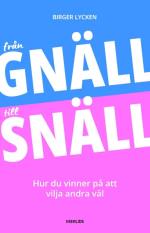 Från Gnäll Till Snäll- Hur Du Vinner På Att Vilja Andra Väl