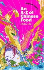 An A-z Of Chinese Food (recipes Not Included)