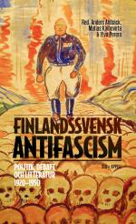 Finlandssvensk Antifascism. Politik, Debatt Och Litteratur 1920-1950