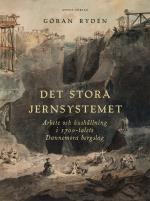 Det Stora Jernsystemet. Arbete Och Hushållning I 1700-talets Dannemora Bergslag