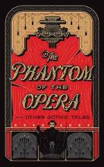 The Phantom Of The Opera And Other Gothic Tales