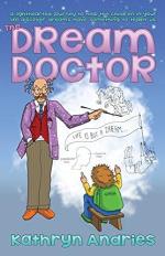 Dream Doctor - A Lighthearted Journey To Help The Children In Your Life Dis