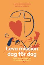 Leva Mission Dag För Dag - En Sju Veckors Vägledning Till Att Börja Dela Din Tro