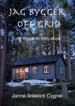 Jag Bygger Off Grid - Att Bygga En Billig Stuga