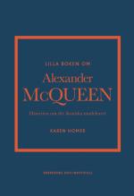 Lilla Boken Om Alexander Mcqueen - Historien Om Det Ikoniska Modehuset