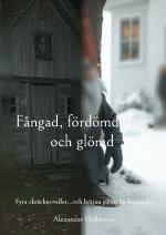 Fångad, Fördömd, Fast Och Glömd - Fyra Skräcknoveller...och Början På En Ny