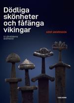 Dödliga Skönheter Och Fåfänga Vikingar -  Ur Järnålderns Kassakista