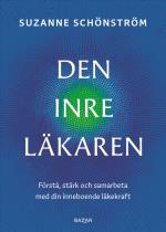 Den Inre Läkaren - Förstå, Stärk Och Samarbeta Med Din Inneboende Läkekraft