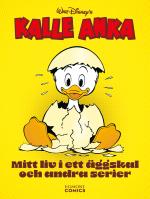Kalle Anka - Mitt Liv I Ett Äggskal Och Andra Serier