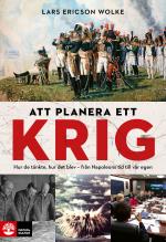 Att Planera Ett Krig - Hur De Tänkte, Hur Det Blev - Från Napoleons Tid Till Vår Egen