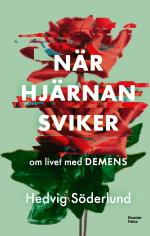När Hjärnan Sviker - Om Livet Med Demens