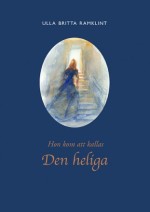 Hon Kom Att Kallas Den Heliga