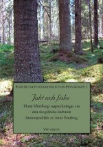 Jakt Och Fiske - Matti Mörtbergs Uppteckningar Om Den Skogsfinska Kulturen
