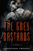 Grey Bastards - A Novel