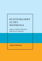 Kultiverandet Av Det Mänskliga. Essäer Om Liberal Education,bildning Och Tänkande